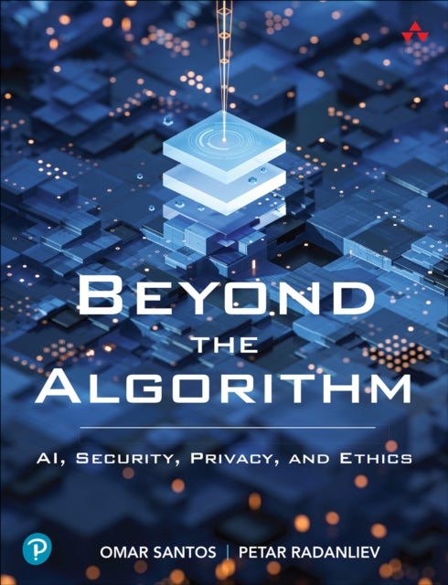 Beyond the Algorithm - AI, Security, Privacy, and Ethics