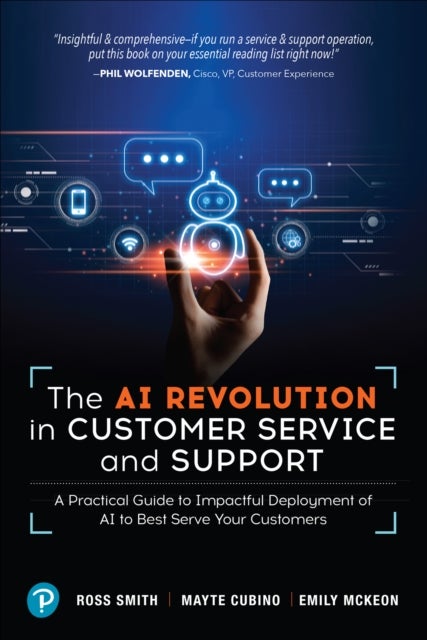 The AI Revolution in Customer Service and Support - A Practical Guide to Impactful Deployment of AI to Best Serve Your Customers