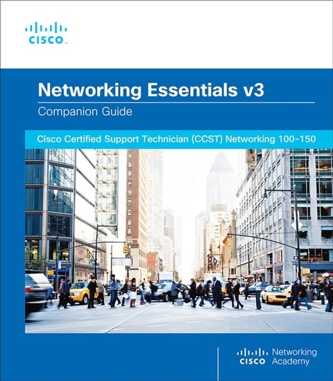 Networking Essentials Companion Guide v3 - Cisco Certified Support Technician (CCST) Networking 100-150