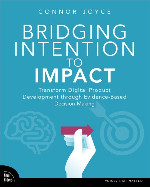 Bridging Intention to Impact - Transforming Digital Product Development through Evidence-Based Decision-Making