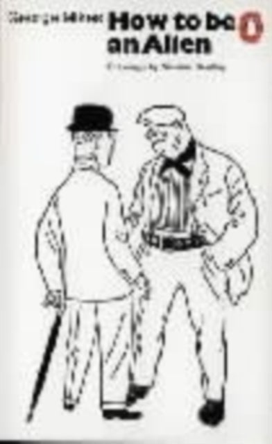 How to be an Alien - A Handbook for Beginners and Advanced Pupils