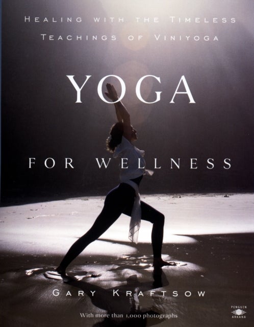 Yoga for Wellness - Healing with the Timeless Teachings of Viniyoga