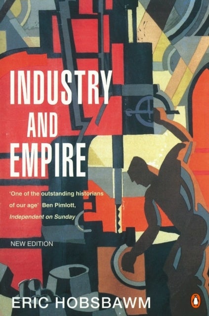 Industry and Empire - From 1750 to the Present Day