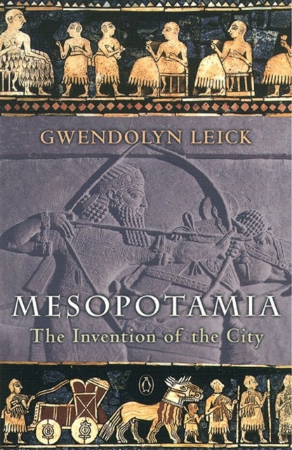 Mesopotamia - The Invention of the City