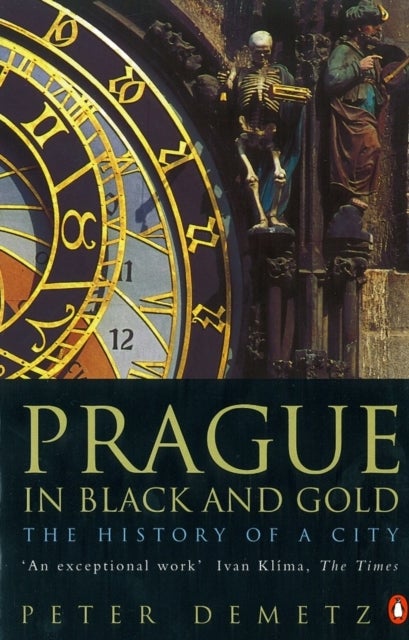 Prague in Black and Gold - The History of a City