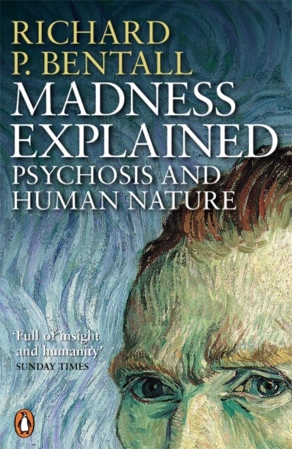 Madness Explained - Psychosis and Human Nature