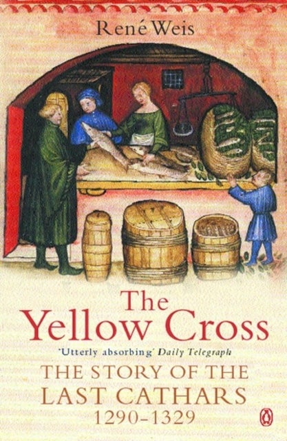 The Yellow Cross - The Story of the Last Cathars 1290-1329