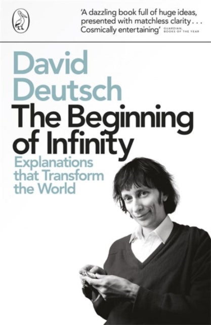 The Beginning of Infinity - Explanations that Transform The World