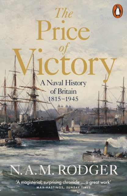 The Price of Victory - A Naval History of Britain: 1815 – 1945