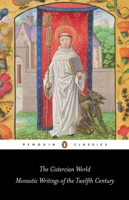 The Cistercian World - Monastic Writings of the Twelfth Century
