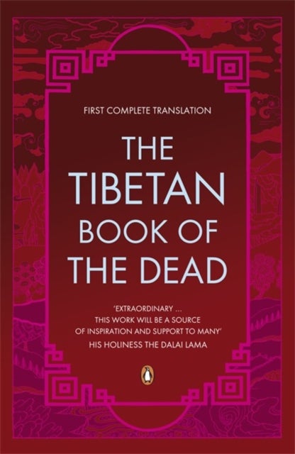 The Tibetan Book of the Dead - First Complete Translation