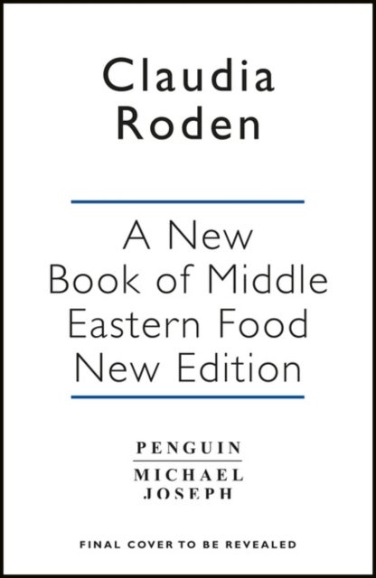 A New Book of Middle Eastern Food - The Essential Guide to Middle Eastern Cooking. As Heard on BBC Radio 4