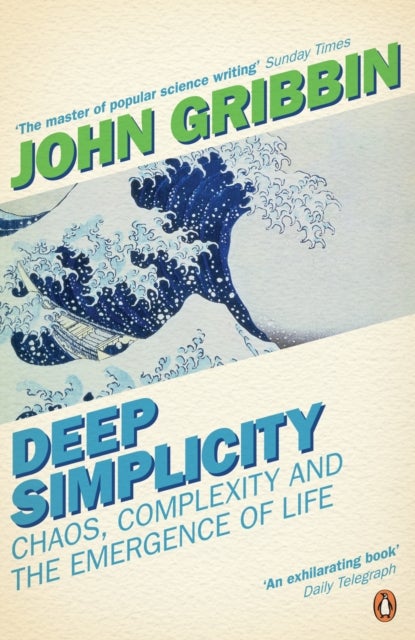 Deep Simplicity - Chaos, Complexity and the Emergence of Life
