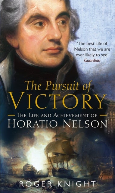 The Pursuit of Victory - The Life and Achievement of Horatio Nelson