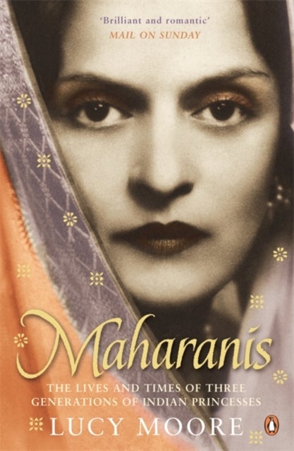 Maharanis - The Lives and Times of Three Generations of Indian Princesses