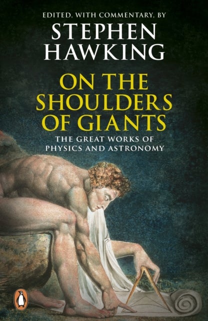 On the Shoulders of Giants - The Great Works of Physics and Astronomy