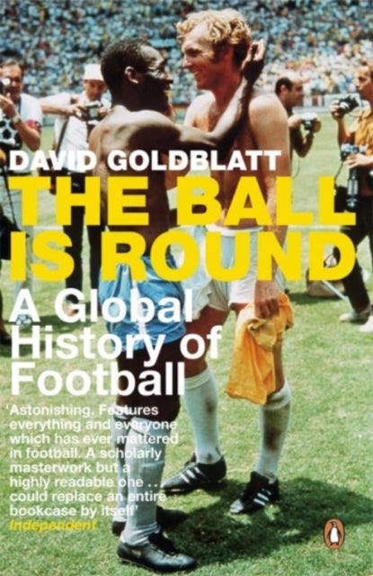 The Ball is Round - A Global History of Football