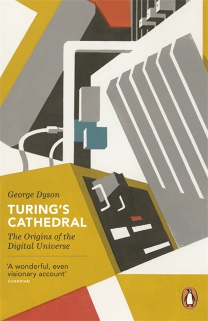 Turing's Cathedral - The Origins of the Digital Universe
