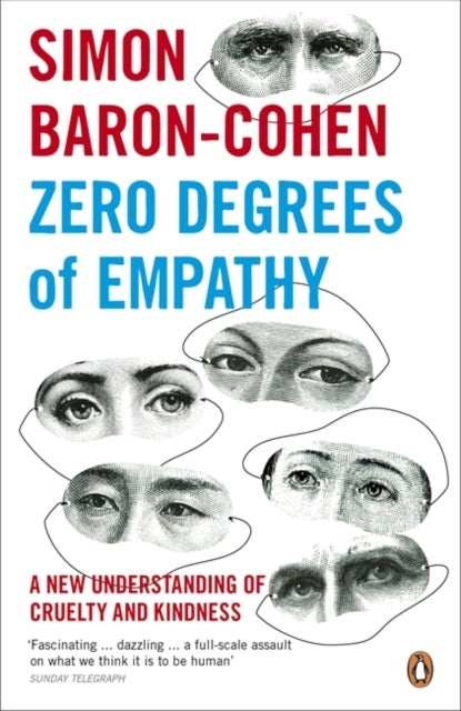 Zero Degrees of Empathy - A new theory of human cruelty and kindness