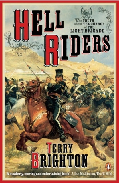 Hell Riders - The Truth About the Charge of the Light Brigade