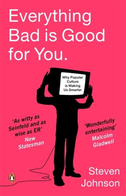 Everything Bad is Good for You - How Popular Culture is Making Us Smarter