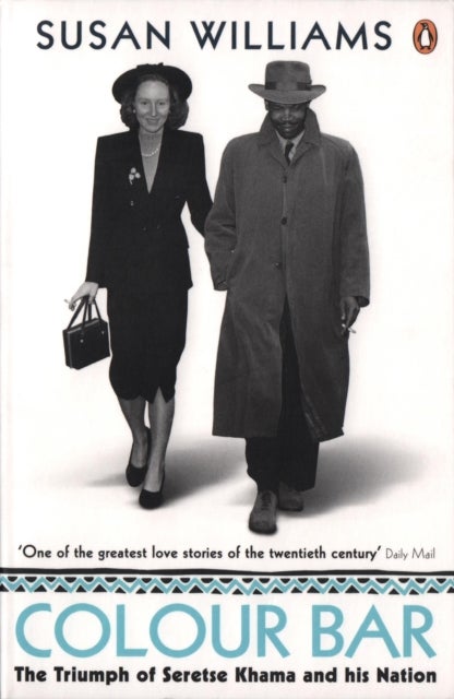 Colour Bar - The Triumph of Seretse Khama and His Nation