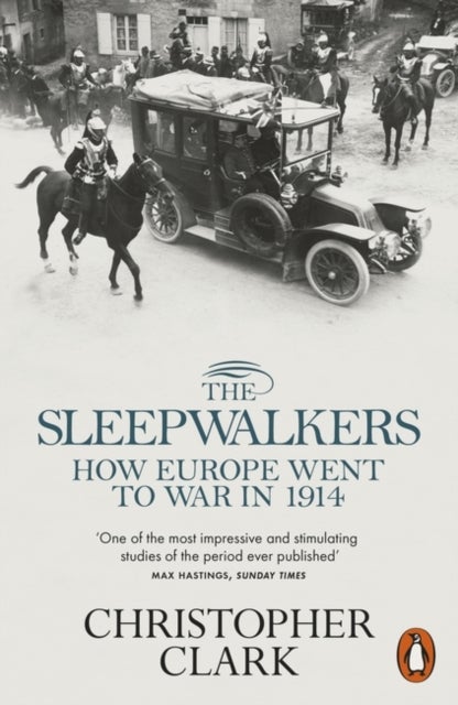 The Sleepwalkers - How Europe Went to War in 1914