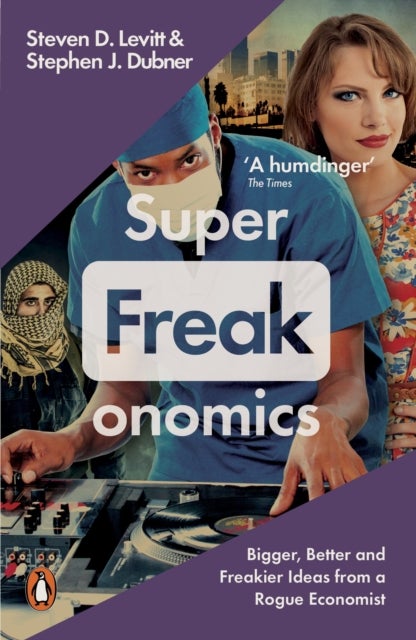 Superfreakonomics - Global Cooling, Patriotic Prostitutes and Why Suicide Bombers Should Buy Life Insurance