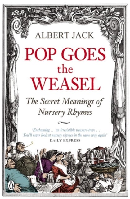 Pop Goes the Weasel - The Secret Meanings of Nursery Rhymes