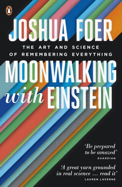 Moonwalking with Einstein - The Art and Science of Remembering Everything
