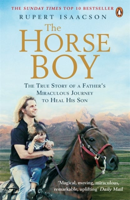 The Horse Boy - A Father's Miraculous Journey to Heal His Son