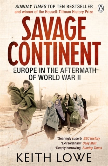 Savage Continent - Europe in the Aftermath of World War II