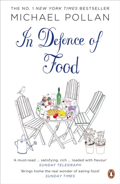 In Defence of Food - The Myth of Nutrition and the Pleasures of Eating