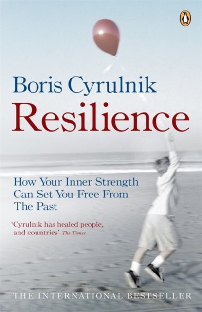 Resilience - How your inner strength can set you free from the past