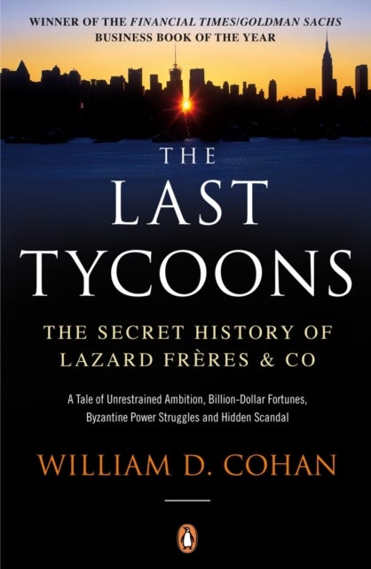 The Last Tycoons - The Secret History of Lazard Freres & Co.