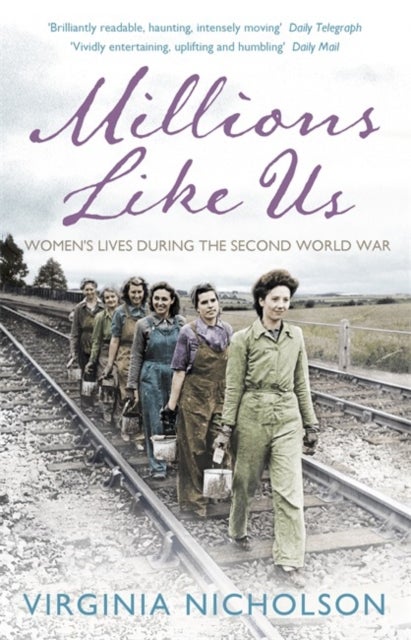 Millions Like Us - Women's Lives in the Second World War