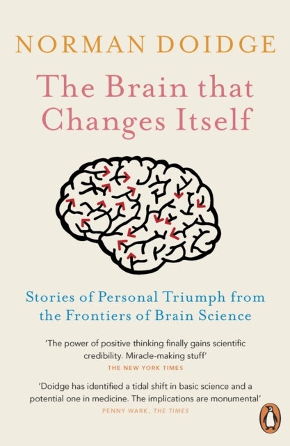 The Brain That Changes Itself - Stories of Personal Triumph from the Frontiers of Brain Science