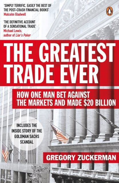 The Greatest Trade Ever - How One Man Bet Against the Markets and Made $20 Billion