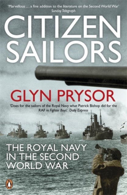 Citizen Sailors - The Royal Navy in the Second World War