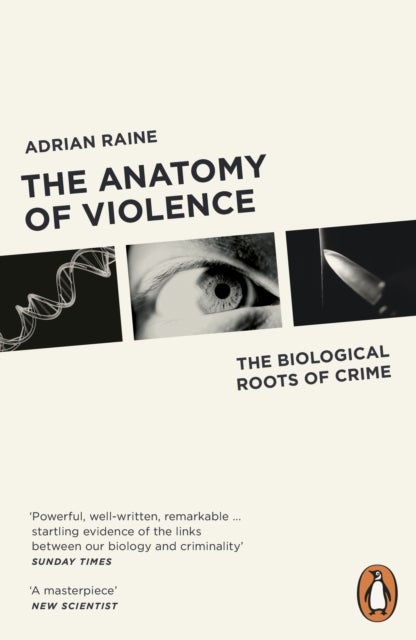 The Anatomy of Violence - The Biological Roots of Crime