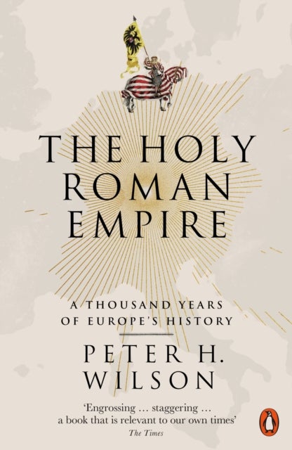 The Holy Roman Empire - A Thousand Years of Europe's History