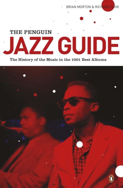 The Penguin Jazz Guide - The History of the Music in the 1000 Best Albums