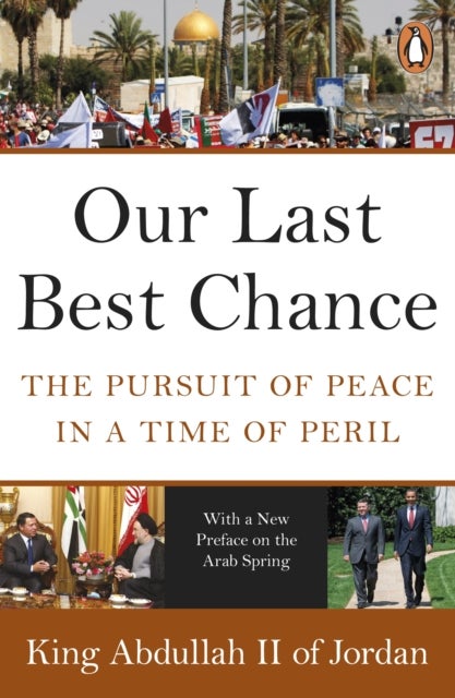 Our Last Best Chance - The Pursuit of Peace in a Time of Peril