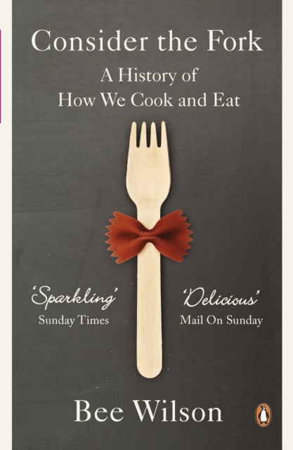 Consider the Fork - A History of How We Cook and Eat