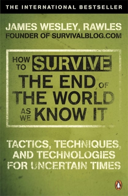 How to Survive The End Of The World As We Know It - From Financial Crisis to Flu Epidemic