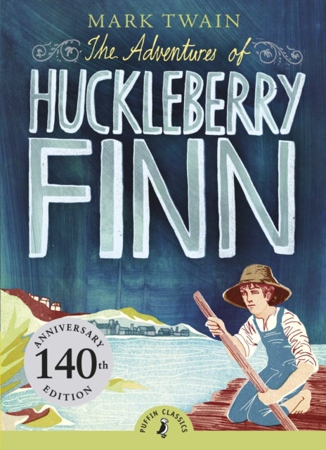 The Adventures of Huckleberry Finn - 140th Anniversary Edition