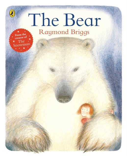 The Bear - A classic tale about the magic of friendship from Raymond Briggs