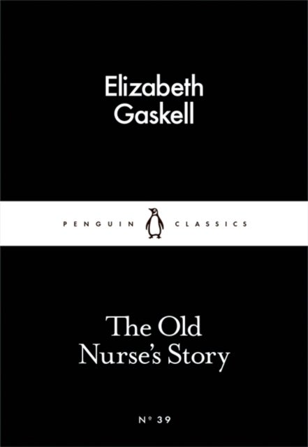 The Old Nurse's Story. Penguin Little Black Classi