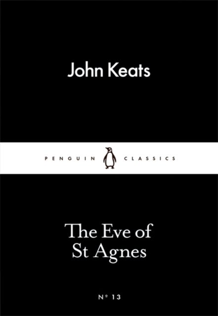 The Eve of St Agnes. Penguin Little Black Classics