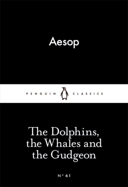 The Dolphins, the Whales and the Gudgeon - Penguin Little Black Classics